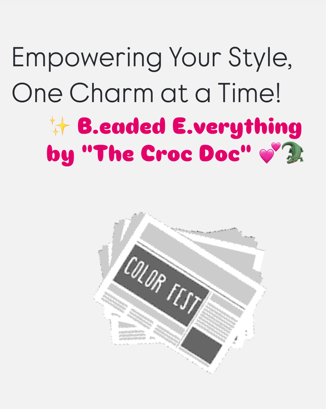 ✨ B.eaded E.verything by "The Croc Doc" 💕🐊: Empowering Your Style, One Charm at a Time!