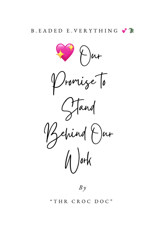 💪 Built to Last: Our Commitment to Quality & Customer Satisfaction at B.eaded E.verything by The Croc Doc 💖 - ✨ B.eaded E.verything by "The Croc Doc" 💕🐊